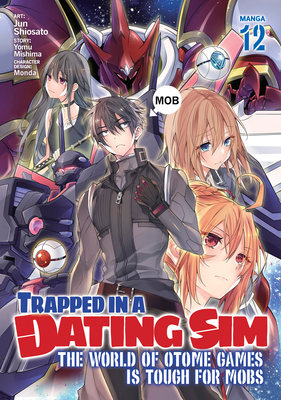 Trapped in a Dating Sim: The World of Otome Games Is Tough for Mobs (Manga) Vol. 12 - Yomu Mishima