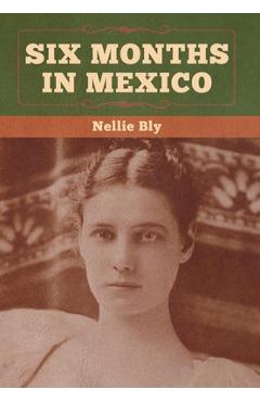 Coperta cărții 'Six Months in Mexico - Nellie Bly'