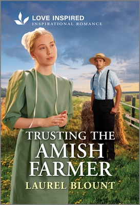 Trusting the Amish Farmer: An Uplifting Inspirational Romance - Laurel Blount