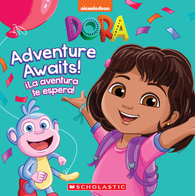 Adventure Awaits! / ¡La Aventura Te Espera! (Dora) - Kiara Valdez
