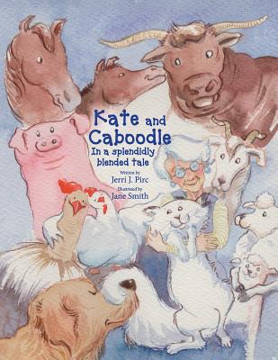 Kate and Caboodle: A splendidly blended tale - Pirc J. Jerri