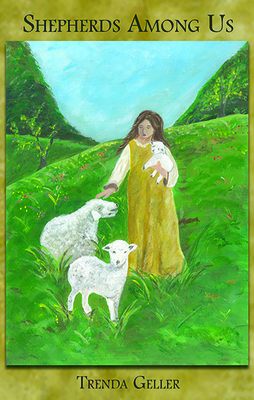 Shepherds Among Us: A Poetic Memoir - Trenda Geller