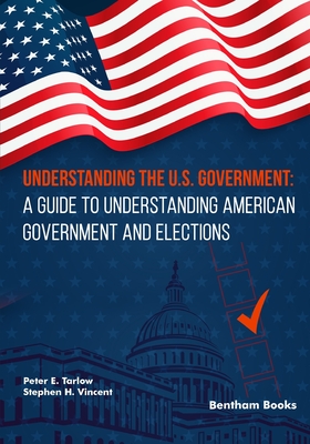 Understanding the U.S. Government: A Guide to Understanding American Government and Elections - Stephen H. Vincent