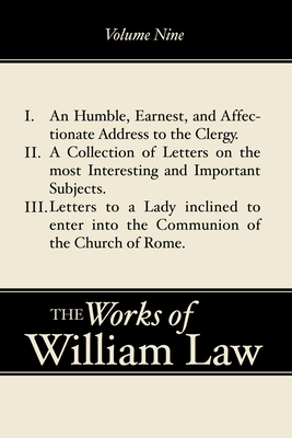 An Humble, Earnest, and Affectionate Address to the Clergy; A Collection of Letters; Letters to a Lady inclined to enter the Romish Communion, Volume - William Law