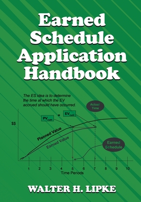 Earned Schedule Application Handbook - Walter H. Lipke