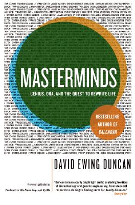 Masterminds: Genius, Dna, and the Quest to Rewrite Life - David Ewing Duncan