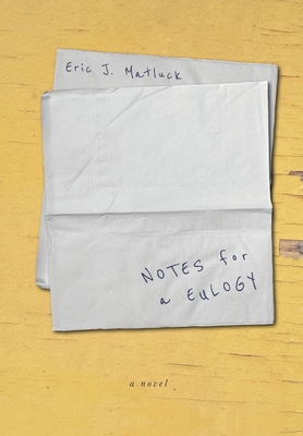 Notes for a Eulogy - Eric J. Matluck
