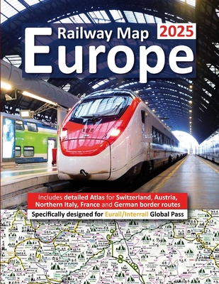 Europe Railway Map 2025 - Features Detailed Atlas for Switzerland and Austria - Designed for Eurail/Interrail Global Pass - Caty Ross