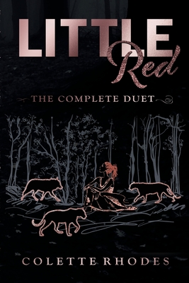 Little Red: The Complete Duet: A Paranormal Reverse Harem Red Riding Hood Retelling - Colette Rhodes