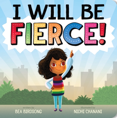 I Will Be Fierce! - Bea Birdsong