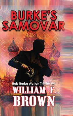 Burke's Samovar: Bob Burke Suspense Thriller #4 - William F. Brown