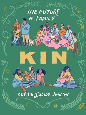 Kin: The Future of Family - Sophie Lucido Johnson