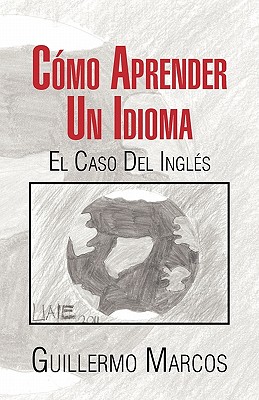 Como Aprender Un Idioma - Guillermo Marcos