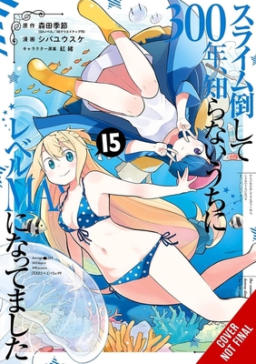 I've Been Killing Slimes for 300 Years and Maxed Out My Level, Vol. 15 (Manga) - Kisetsu Morita