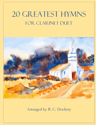 20 Greatest Hymns for Clarinet Duet - B. C. Dockery