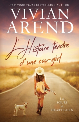 L'Histoire tendre d'une cow-girl - Vivian Arend
