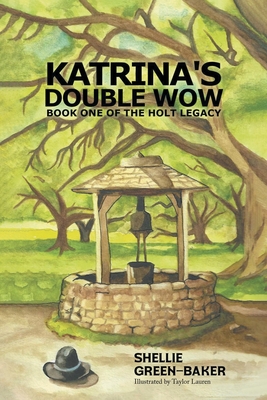 Katrina's Double Wow, Book One of the Holt Legacy - Shellie Green Baker