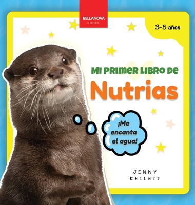 Mi Primer Libro de Nutrias: Curiosidades y actividades sobre nutrias para niños 3-5 años - Jenny Kellett