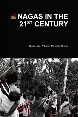 Nagas in the 21st Century - Jelle J. P. Wouters