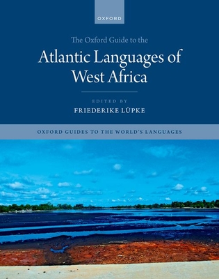 The Oxford Guide to the Atlantic Languages of West Africa - Friederike Lüpke