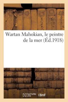 Wartan Mahokian, le peintre de la mer - 