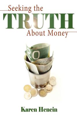 Seeking the Truth about Money - Karen Henein