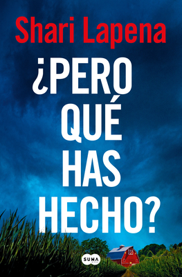 ¿Pero Qué Has Hecho?/ What Have You Done? - Shari Lapena