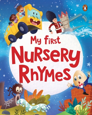 My First Nursery Rhymes: A Beautifully Illustrated Collection of Classic Nursery Rhymes Ages 2+ [Penguin Early Learning Series] - Penguin Books