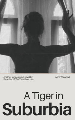 A Tiger in Suburbia - Anna Woiwood