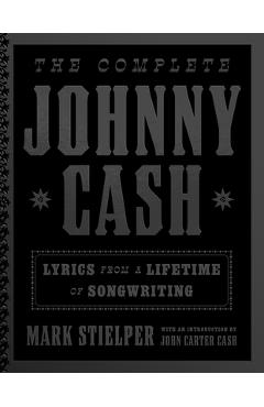 Poza produsului The Complete Johnny Cash: Lyrics from a Lifetime of Songwriting - Johnny Cash