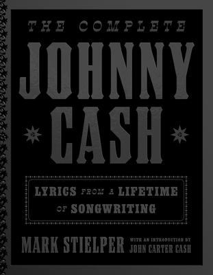 The Complete Johnny Cash: Lyrics from a Lifetime of Songwriting - Johnny Cash