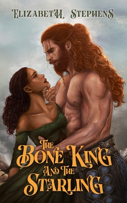 The Bone King and the Starling - Elizabeth Stephens