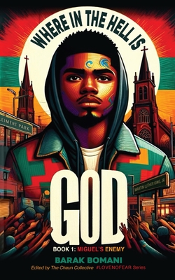 Where in the Hell is God?: Book 1: Miguel's Enemy - Barak Bomani