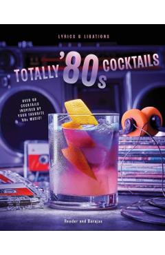 Totally '80s Cocktails - Henry Barajas