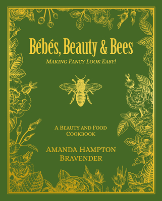 Bébés, Beauty & Bees: Making Fancy Look Easy! - Amanda Hampton Bravender