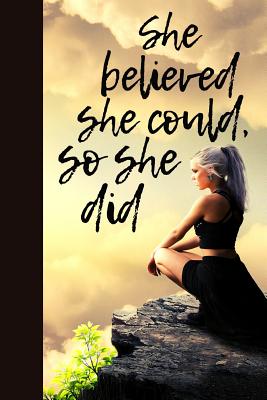 She believed she could, so she did - Real Me Notebooks