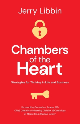 Chambers of the Heart: Strategies for Thriving in Life and Business - Jerry Libbin