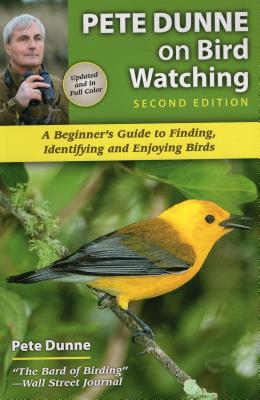 Pete Dunne on Bird Watching: A Beginner's Guide to Finding, Identifying and Enjoying Birds - Pete Dunne