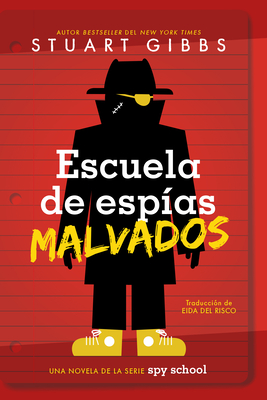 Escuela de Espías Malvados (Evil Spy School) - Stuart Gibbs