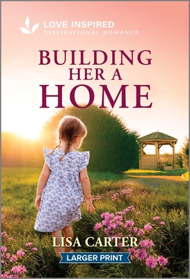 Building Her a Home: An Uplifting Inspirational Romance - Lisa Carter