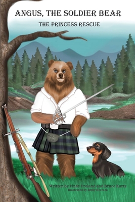 Angus the Soldier Bear: The Princess Rescue - Bruce Kurtz
