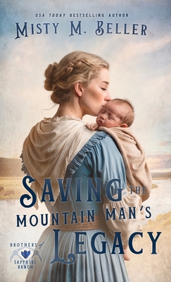 Coperta cărții 'Saving the Mountain Man's Legacy - Misty M. Beller'