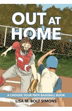 Out at Home: A Choose Your Path Baseball Book - Lisa M. Bolt Simons