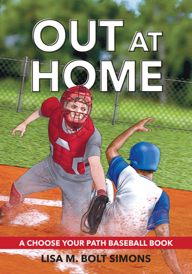 Out at Home: A Choose Your Path Baseball Book - Lisa M. Bolt Simons