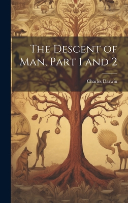 The Descent of Man, Part 1 and 2 - Charles Darwin