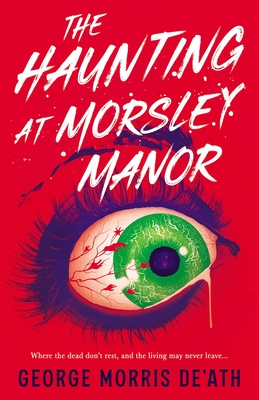 The Haunting at Morsley Manor - George Morris De'ath
