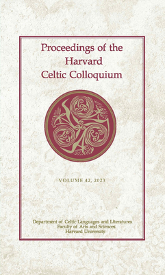 Proceedings of the Harvard Celtic Colloquium, 42: 2023 - Dylan R. Cooper
