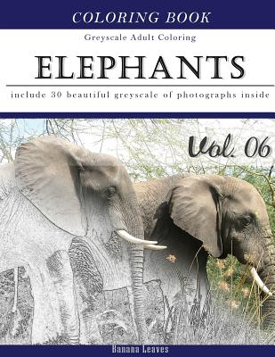 Elephants Wild Safari: Animal Gray Scale Photo Adult Coloring Book, Mind Relaxation Stress Relief Coloring Book Vol6: Series of coloring book - Banana Leaves