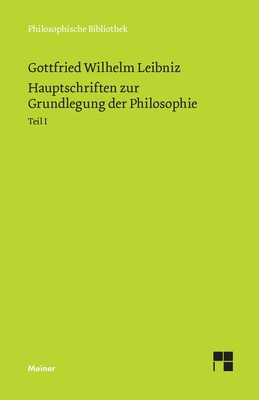 Hauptschriften zur Grundlegung der Philosophie I: Schriften zur Logik und Methodenlehre, zur Mathematik, zur Phoronomie und Dynamik, zur geschichtlich - Ernst Cassirer