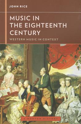 Music in the Eighteenth Century - John A. Rice